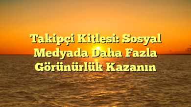 Takipçi Kitlesi: Sosyal Medyada Daha Fazla Görünürlük Kazanın